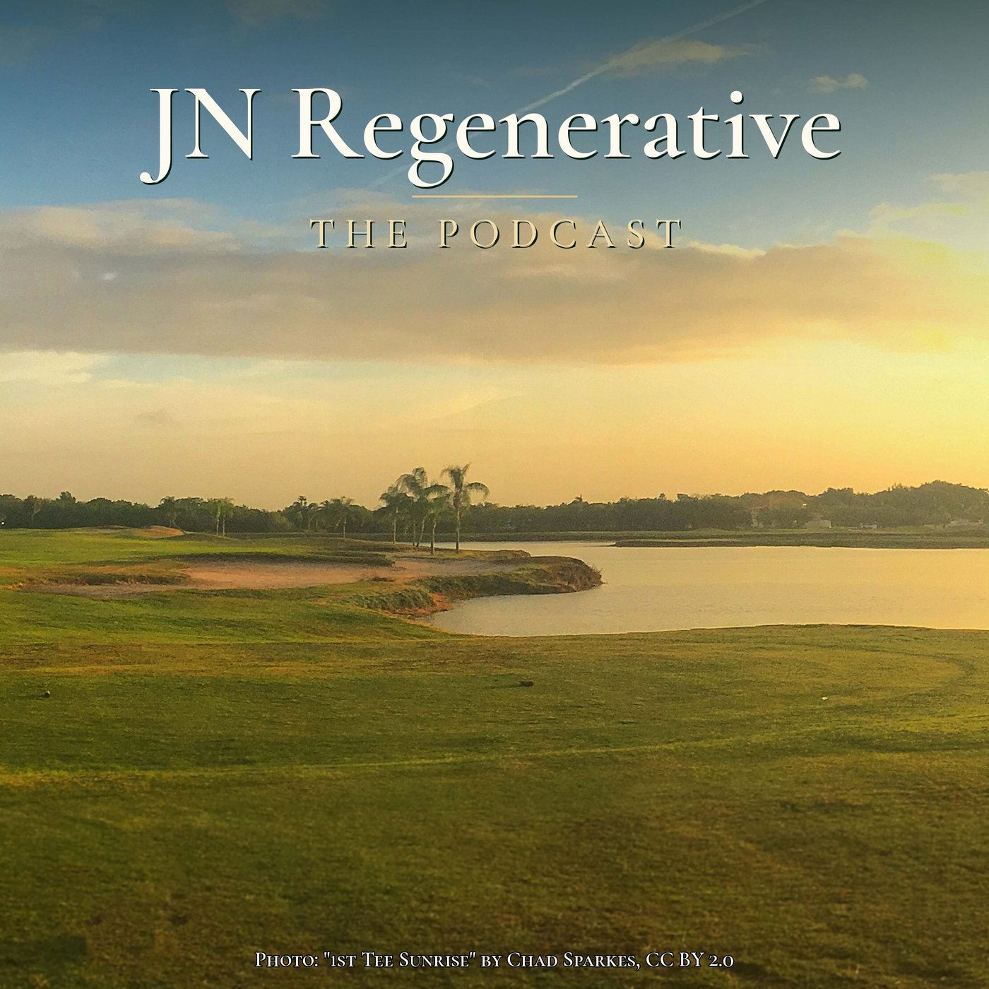 JN Regenerative podcast cover: sunrise over a Florida golf course lake